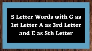 5 Letter Words with G as 1st Letter A as 3rd Letter and E as 5th Letter All Words List