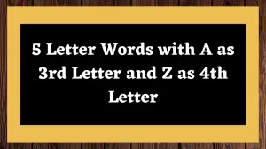 5 Letter Words with A as 3rd Letter and Z as 4th Letter All Words List