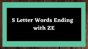 5 Letter Words Ending with ZE All Words List