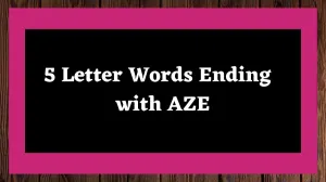 5 Letter Words Ending with AZE All Words List