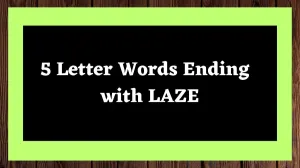 5 Letter Words Ending with LAZE All Words List