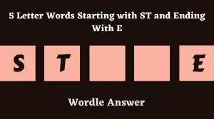 5 Letter Words Starting with ST and Ending With E All Words List