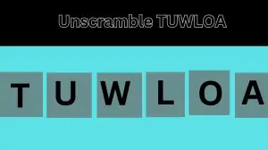 Unscramble TUWLOA Jumble Word Today