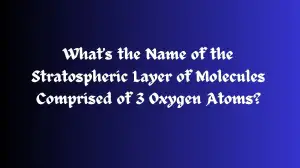 What's the Name of the Stratospheric Layer of Molecules Comprised of 3 Oxygen Atoms? Persona 3 Reload Class Room Answer