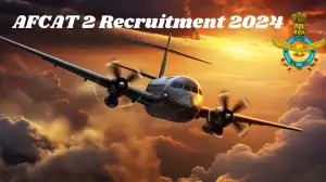 AFCAT 2 Recruitment 2024 Notification Out, Check Details of Vacancy, Eligib...