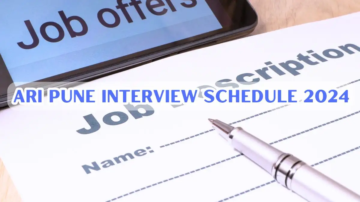 ARI Pune Interview Schedule 2024 for Research Associate-I Check the Qualifications, Age limit, Last Date, and More