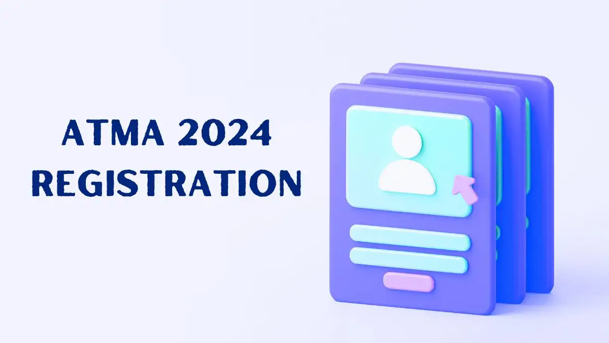 ATMA 2024 Registration Ends Today Check Applications Fees, Registration Process, and More