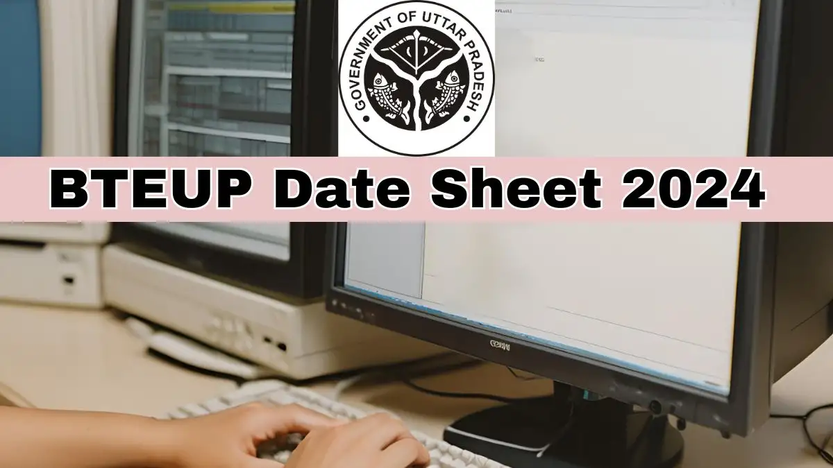 BTEUP Date Sheet 2024, Know More Details about  Even Semester Exam, Annual Exam, and More