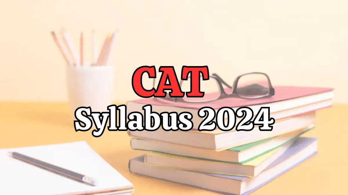 CAT Syllabus 2024, Check How To Download CAT Exam Syllabus