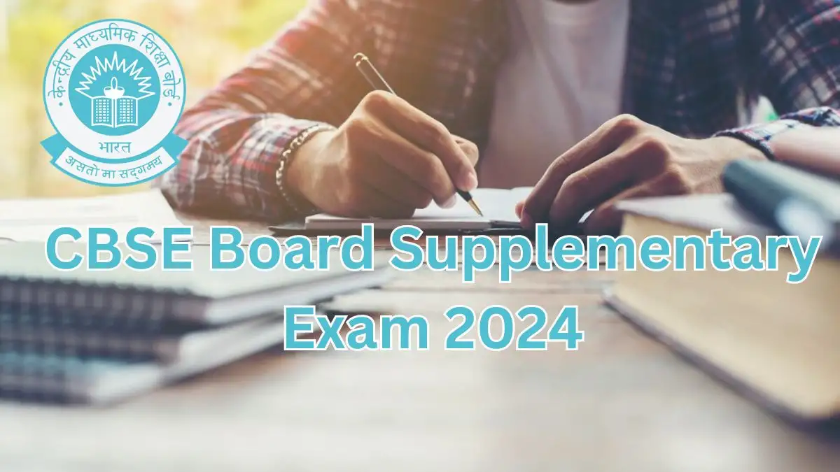 CBSE Board Supplementary Exam 2024, Steps to Apply for Revaluation, How to Download Time Table, and More