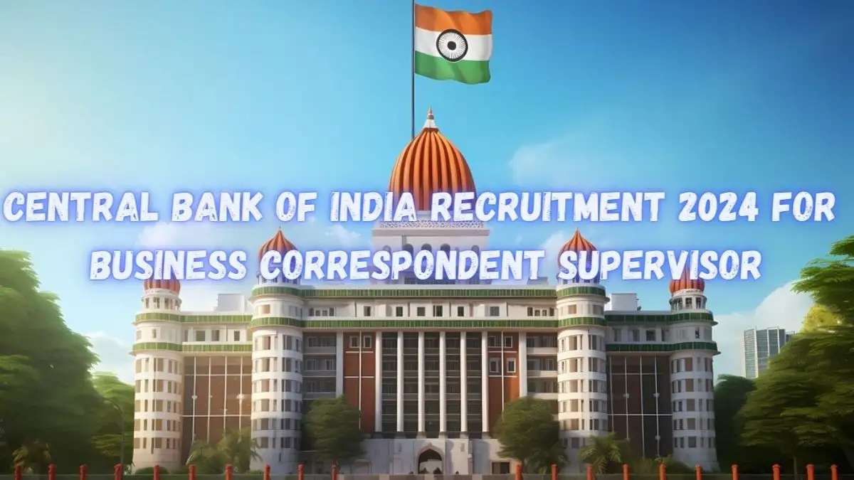 Central Bank of India Recruitment 2024 for Business Correspondent Supervisor, How to Apply?
