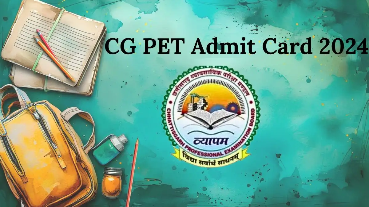 CG PET Admit Card 2024 Check Exam Pattern, Exam Date, Exam Mode and How to Download