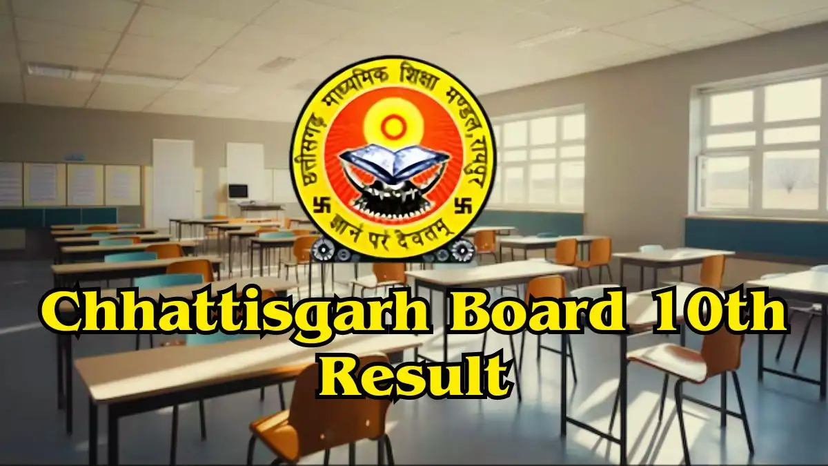 Chhattisgarh Board 10th Result 2024 Date, Link, Grading System and More