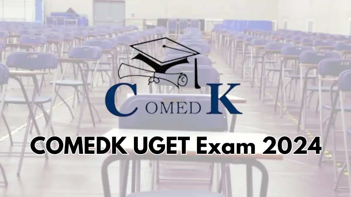 COMEDK UGET Exam 2024 Date, Syllabus, Exam Pattern, Admit Card and More