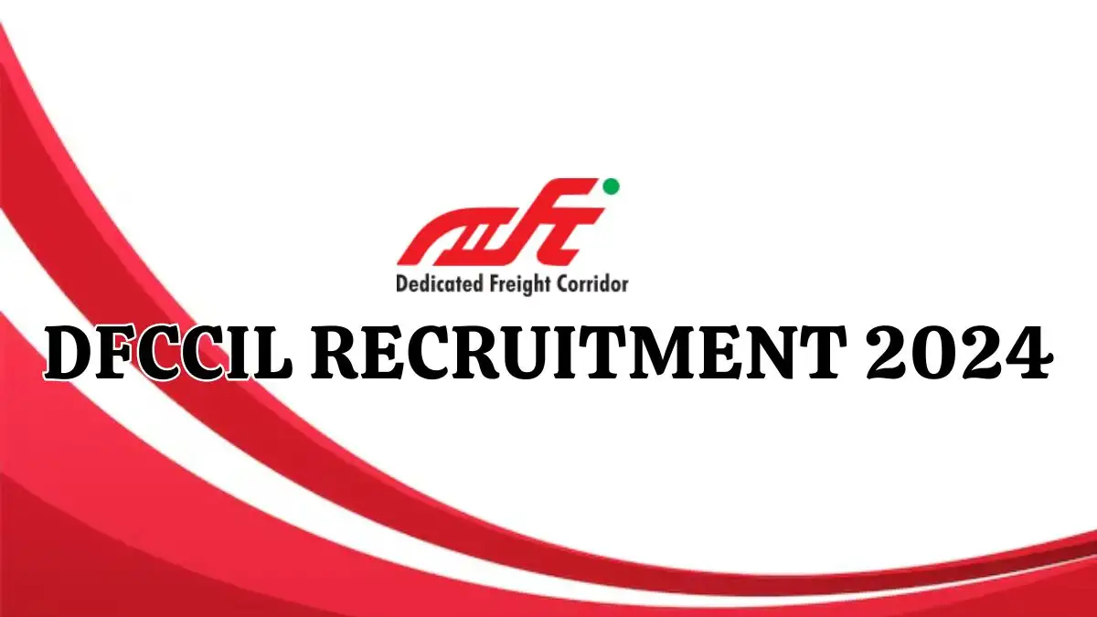 DFCCIL Recruitment 2024 - Latest Various Manger Vacancies on 21 May 2024