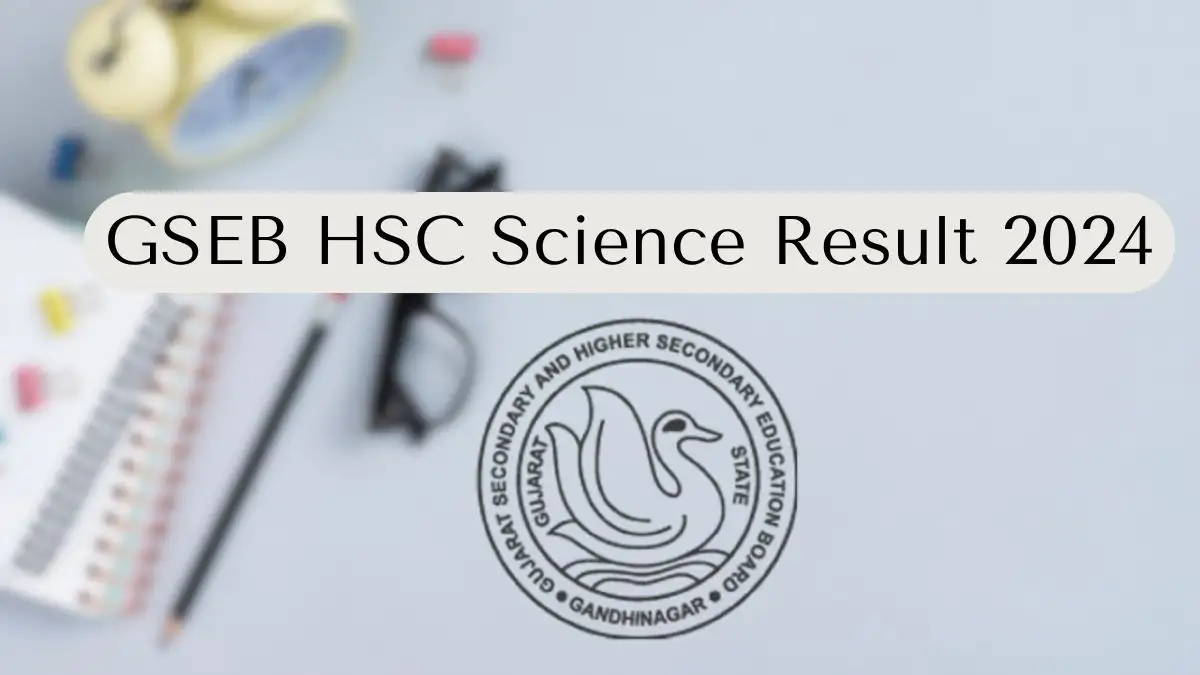 GSEB HSC Science Result 2024 to be Out Soon Check Updates Here