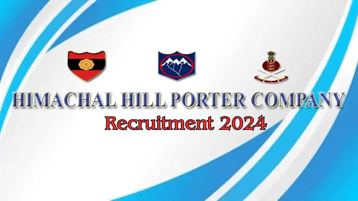 Himachal Hill Porter Company Recruitment 2024 for Safaiwala, Porters, More Vacancy, Check Eligibility Criteria and How to Apply