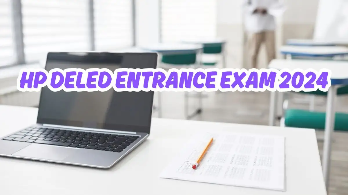 HP DElEd Entrance Exam 2024 Eligibility Criteria, Application Fee, How to Apply, and More
