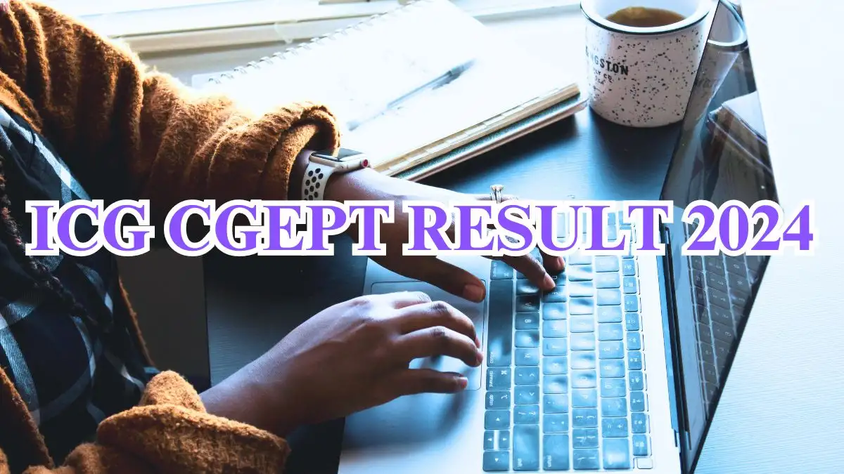 ICG CGEPT Result 2024 Out Check the Result at joinindiancoastguard.cdac.in