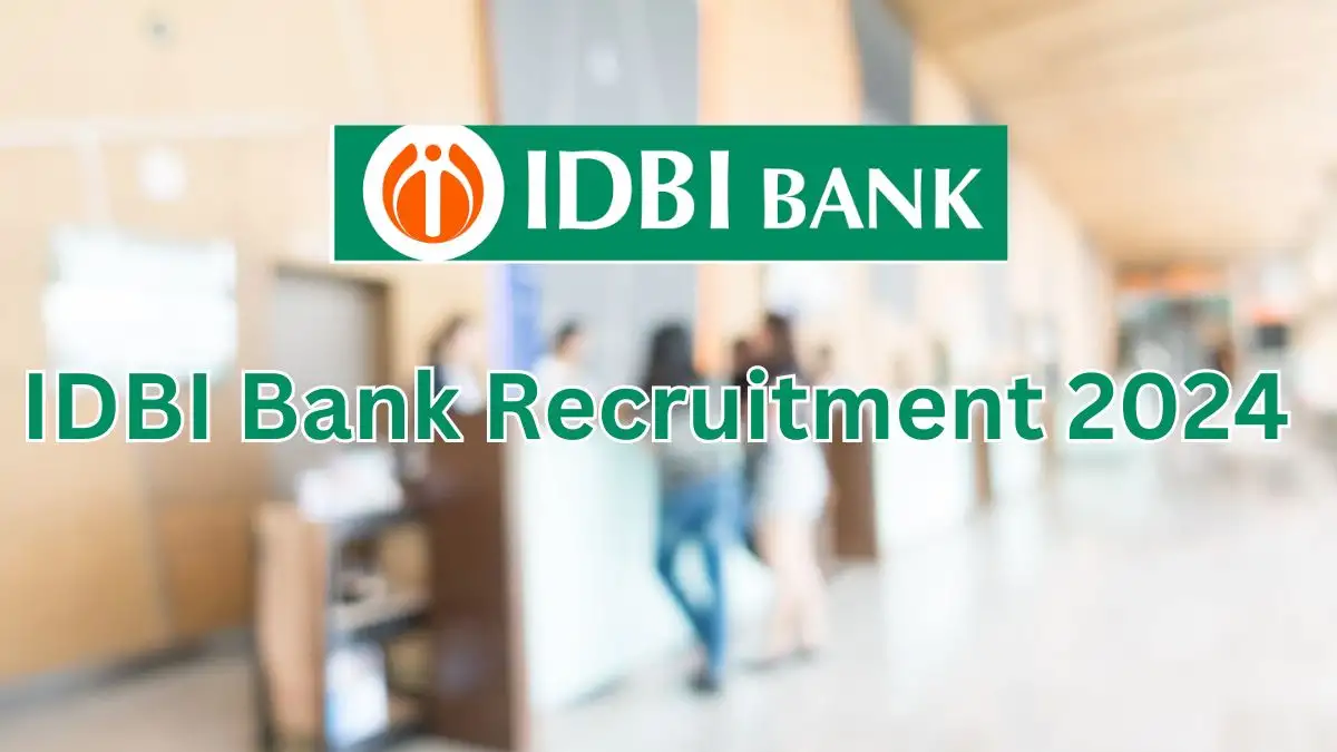 IDBI Bank Recruitment 2024 New Notification Out, Check Post, Vacancies, Salary, Qualification, Age Limit and How to Apply