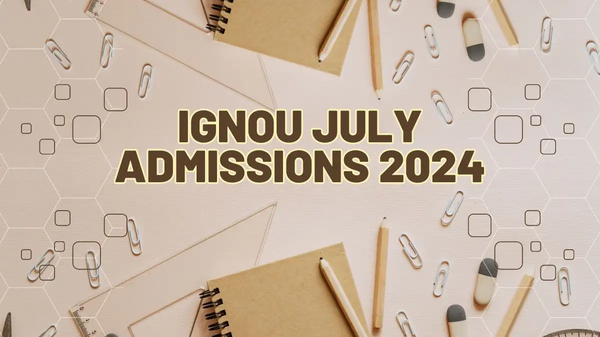 IGNOU July Admissions 2024 Started How to Register at ignou.ac.in?