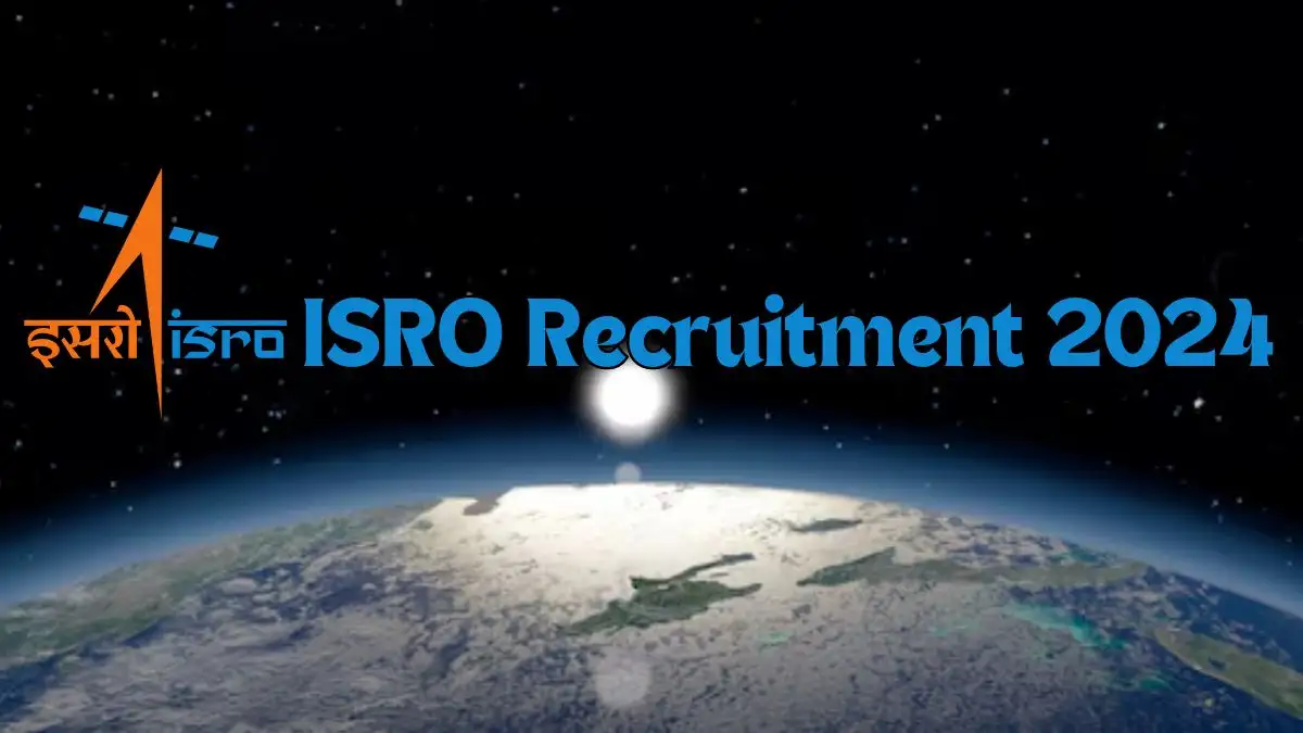 ISRO Recruitment 2024: New Opportunity Out, Check Post, Age, Qualification and Other Vital Details