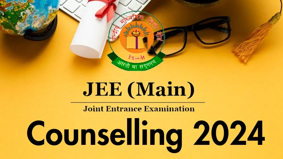 JEE Main Counselling 2024 Dates, Fee details, Seat Matrix, and Procedure