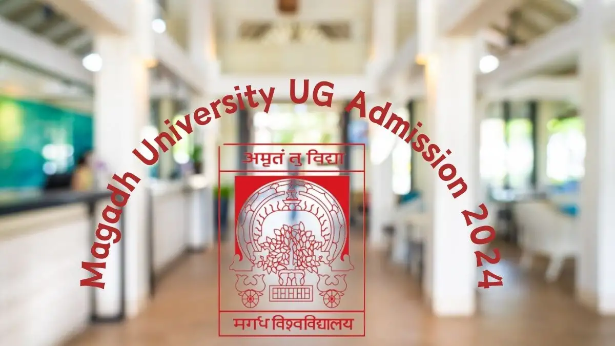 Magadh University UG Admission 2024: Eligibility, Application Form Fee, Last Date to Apply
