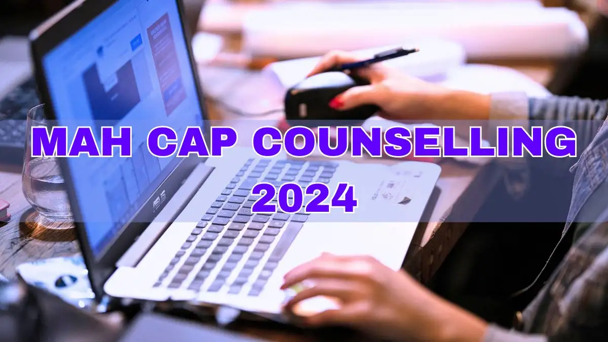 MAH CAP Counselling 2024 Registration Started for Various Courses Check How to Register at cetcell.mahacet.org