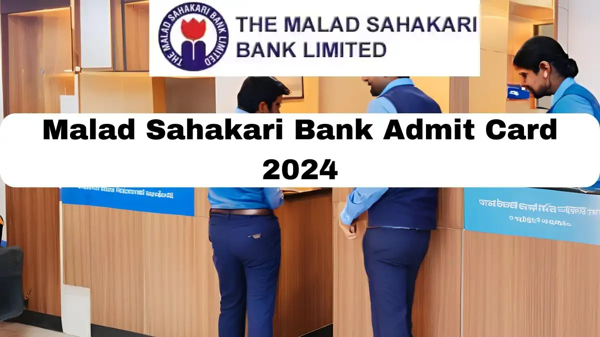 Malad Sahakari Bank Admit Card 2024, Selection Process, Exam Pattern