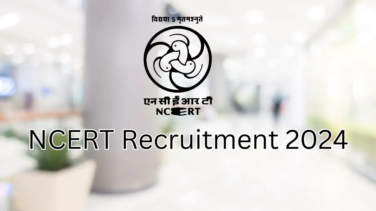 NCERT Recruitment 2024 New Opportunity Out, Check Vacancy, Post, Qualification and Application Procedure