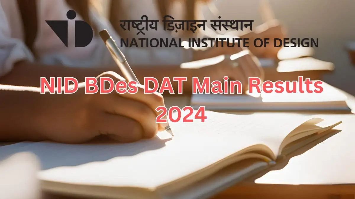 NID BDes DAT Main Results 2024 is Out, Check Out Your Result at admissions.nid.edu
