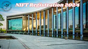 NIFT Registration 2024 for Bachelor in Design Accessory, B.F.Tech, M.F.Tech, M.Design and M.F.M