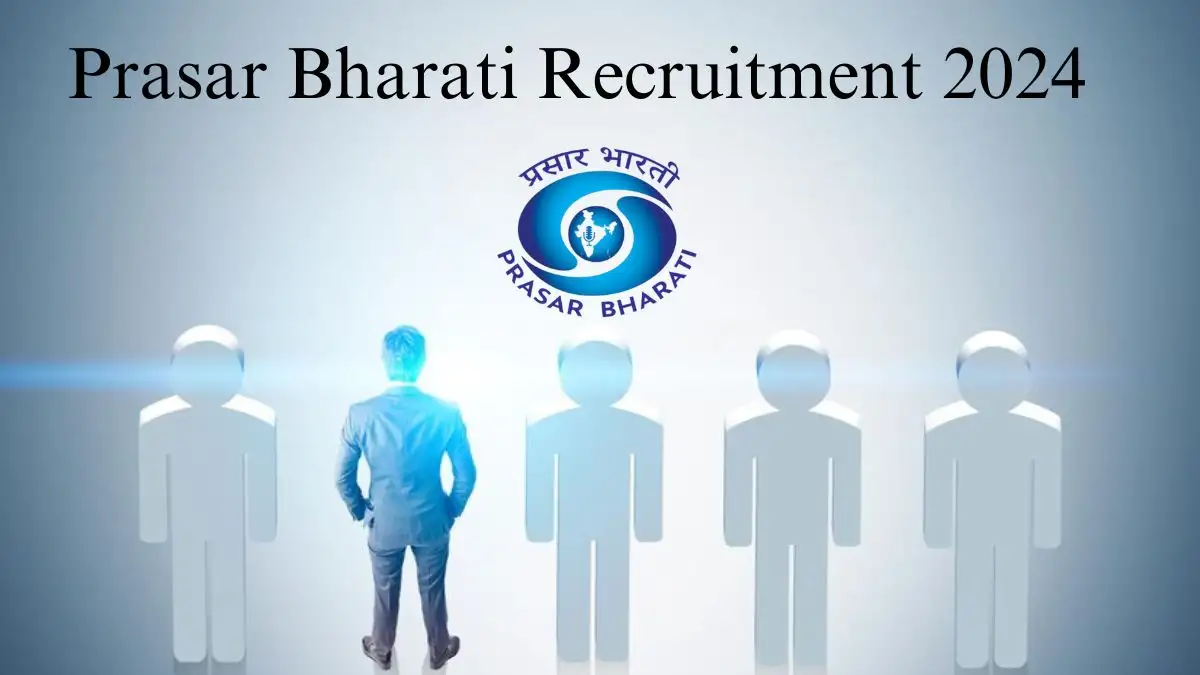 Prasar Bharati Recruitment 2024 Notification Out, Check Vacancy, Eligibility Criteria and More