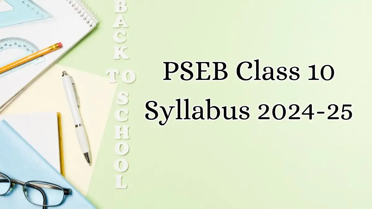 PSEB Class 10 Syllabus 2024-25 Check Subject Wise Syllabus Here