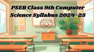 PSEB Class 9th Computer Science Syllabus 2024-25 Download the Official PDF Here