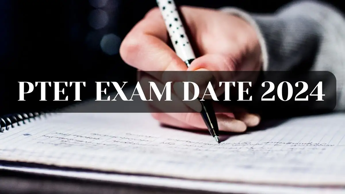 PTET Exam Date 2024 Check the Exam Pattern, How to download Admit Card, and More