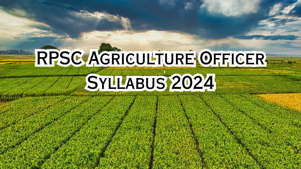 RPSC Agriculture Officer Syllabus 2024 Download the PDF Here