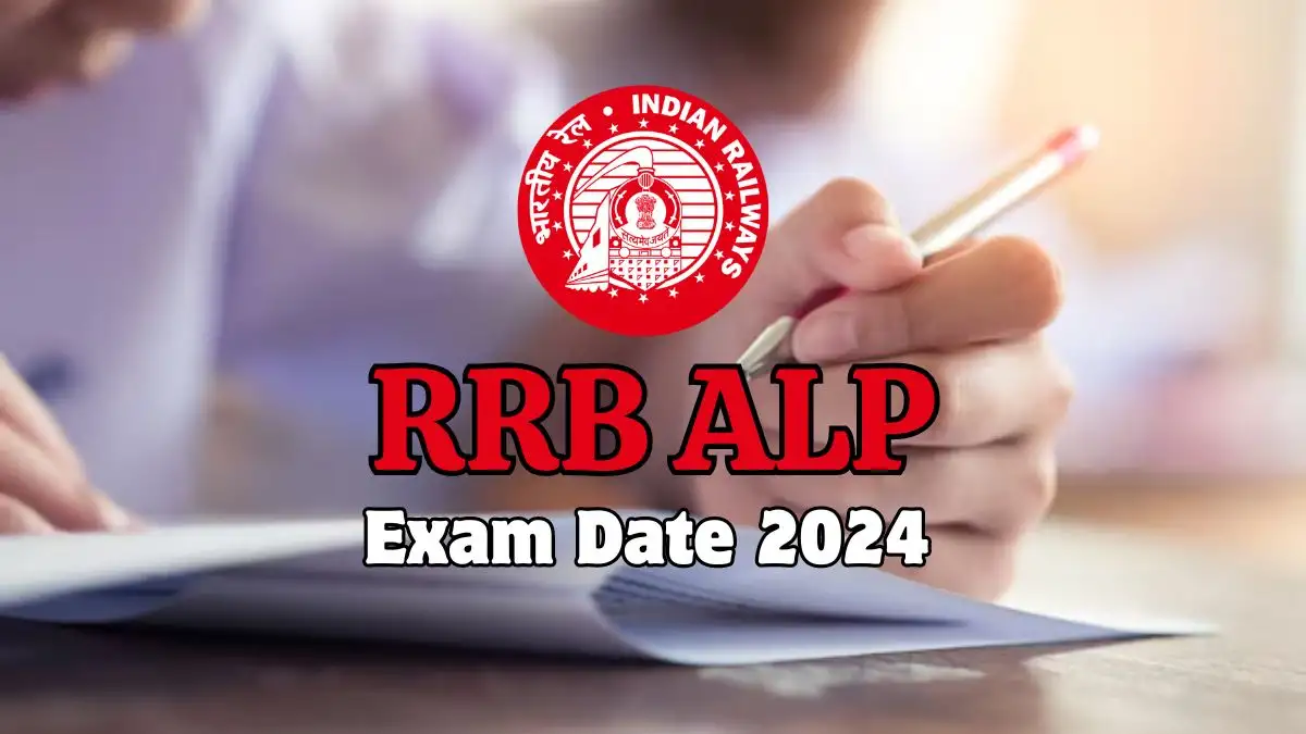 RRB ALP Exam Date 2024, Admit Card, Exam Pattern, Selection Process and More