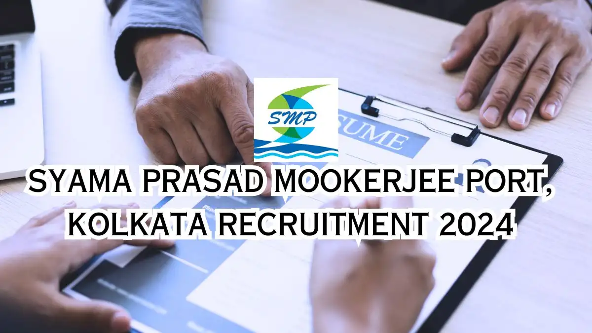 Syama Prasad Mookerjee Port, Kolkata Recruitment 2024 Apply for Jr. Marine Engineer Vacancy