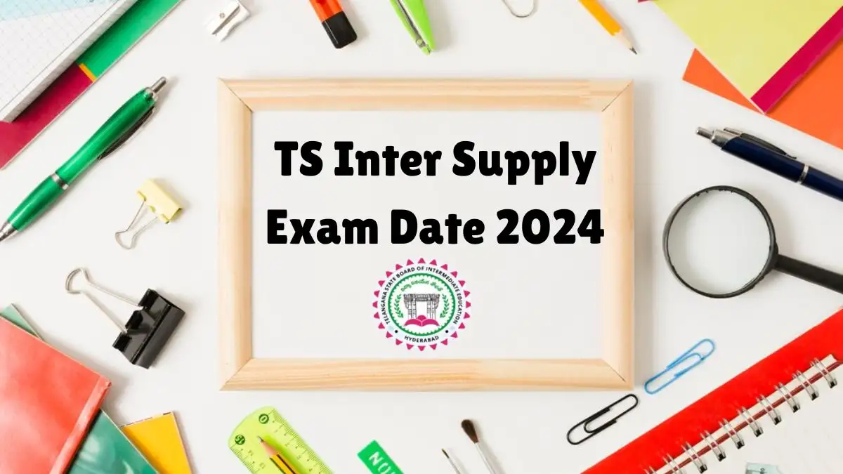 TS Inter Supply Exam Date 2024 for TSBIE Check Eligibility, Exam Schedule