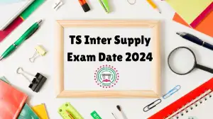 TS Inter Supply Exam Date 2024 for TSBIE Check Eligibility, Exam Schedule
