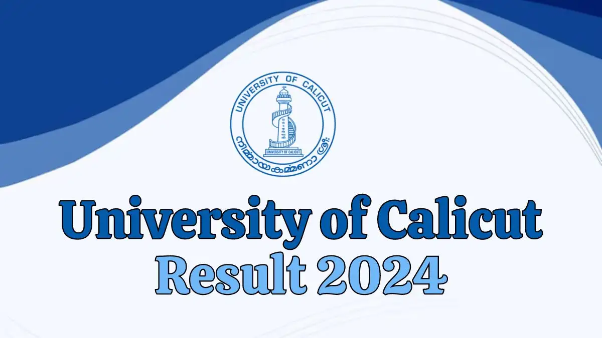 University of Calicut Result 2024 is Out, Check the Semester Results at uoc.ac.in