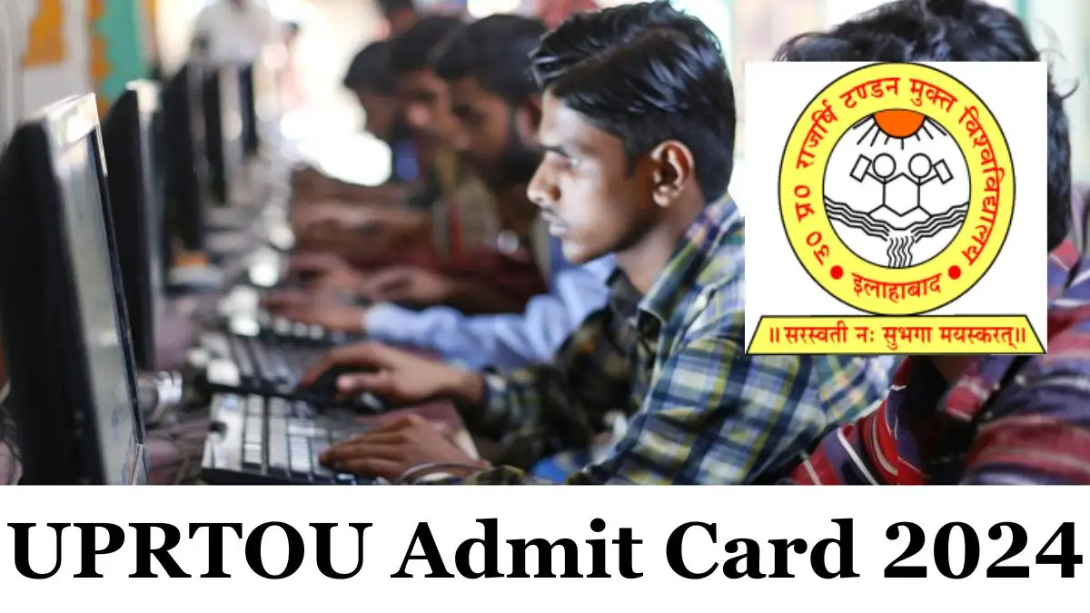 UPRTOU Admit Card 2024 for BCom, BSc, BA, MA, MCom, and MSc Download at uprtou.ac.in