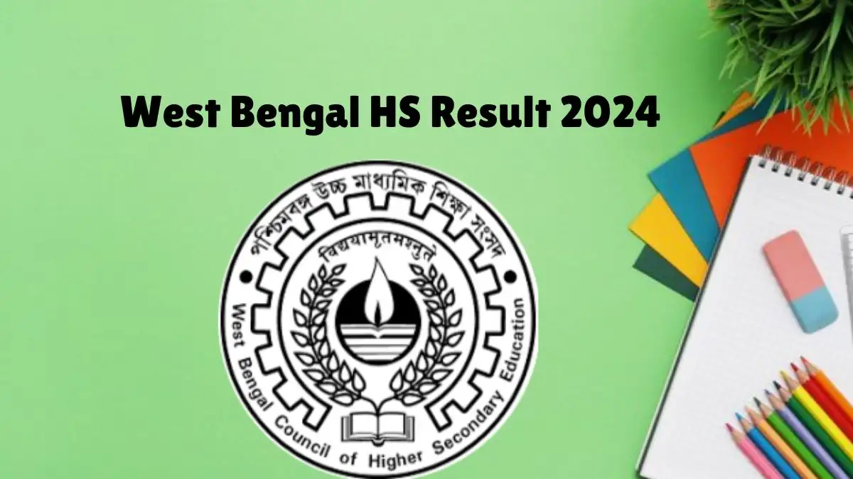 West Bengal HS Result 2024 Check Results at wbresults.nic.in and wbchse.wb.gov.in.