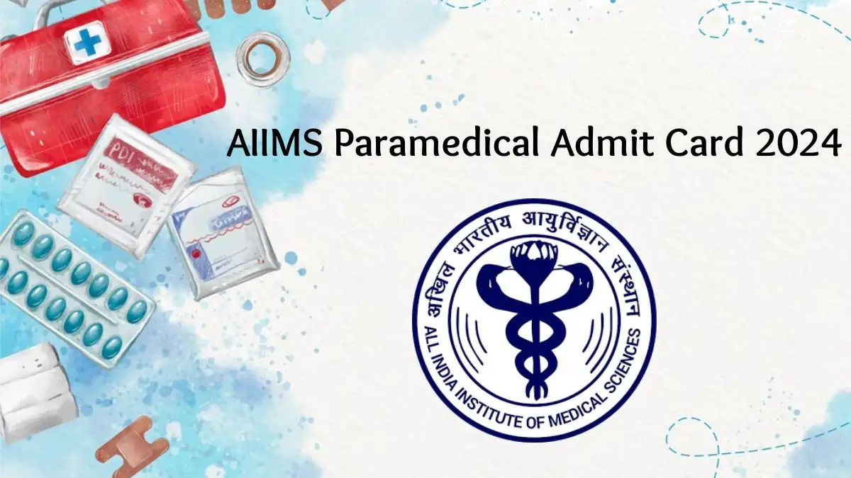 AIIMS Paramedical Admit Card 2024 Download at Official Website