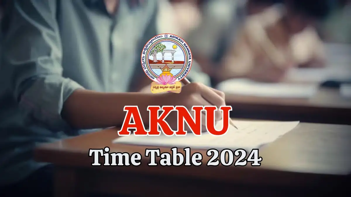 AKNU Time Table 2024 Released, Check How to Download the UG/PG Timetable at aknu.edu.in