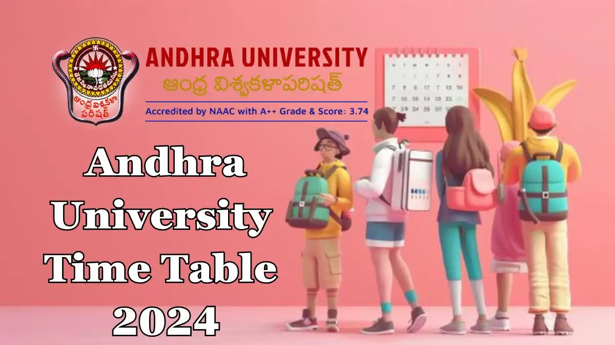 Andhra University Time Table 2024 Released for Various Courses Download the Official PDF Here
