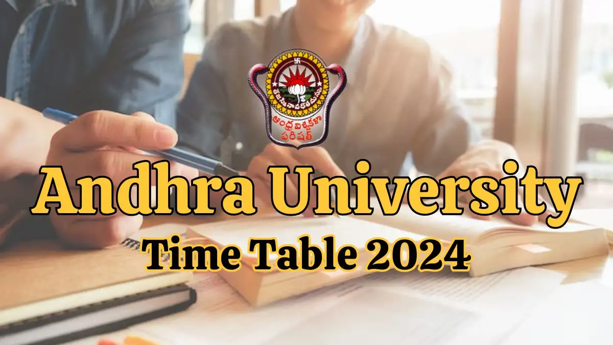 Andhra University Time Table 2024 Released, Check How to Download the UG/PG Timetable at andhrauniversity.edu.in