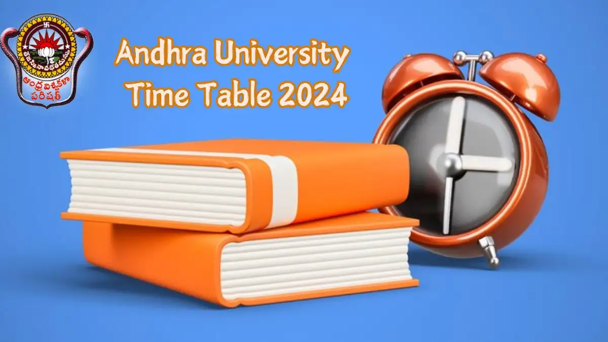 Andhra University Time Table 2024 Declared at andhrauniversity.edu.in Date Sheet PDF Download Here